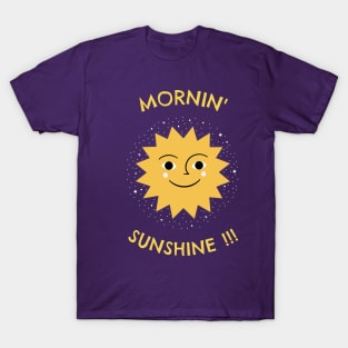 Morning sunshine !!! T-Shirt